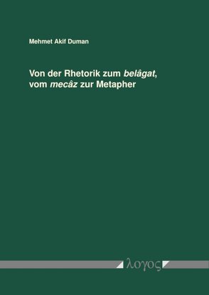 Von der Rhetorik zum belÃ¢gat, vom mecÃ¢z zur Metapher von Duman,  Mehmet Akif