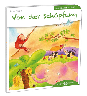 Von der Schöpfung den Kindern erzählt von Grudina,  Paola, Klippel,  Petra