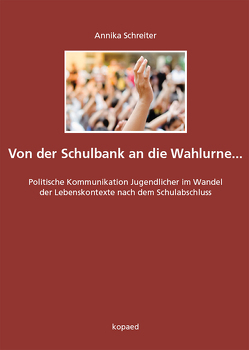 Von der Schulbank an die Wahlurne… von Schreiter,  Annika