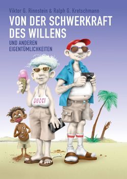 Von der Schwerkraft des Willens von Kretschmann,  Ralph G., Rinnstein,  Viktor G.