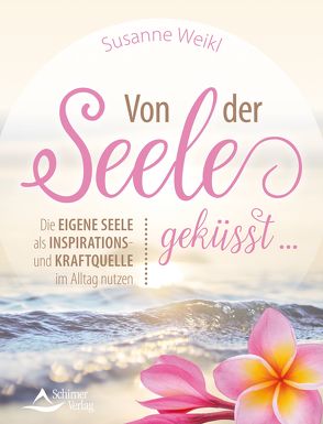 Von der Seele geküsst … von Weikl,  Susanne