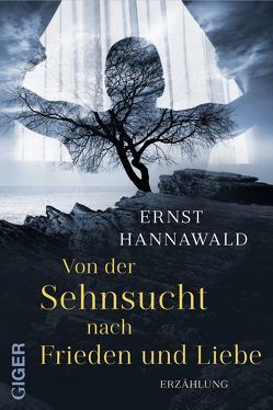 Von der Sehnsucht nach Frieden und Liebe von Hannawald,  Ernst
