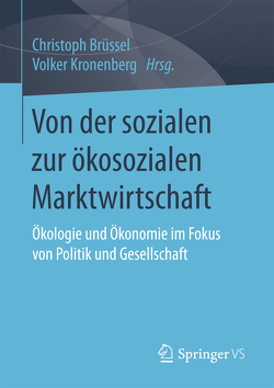 Von der sozialen zur ökosozialen Marktwirtschaft von Brüssel,  Christoph, Kronenberg,  Volker