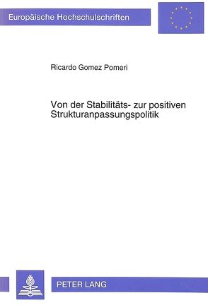 Von der Stabilitäts- zur positiven Strukturanpassungspolitik von Gomez Pomeri,  Ricardo