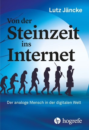 Von der Steinzeit ins Internet von Jäncke,  Lutz