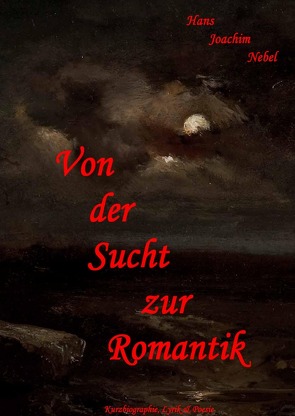 Von der Sucht zur Romantik von Nebel,  Hans - Joachim