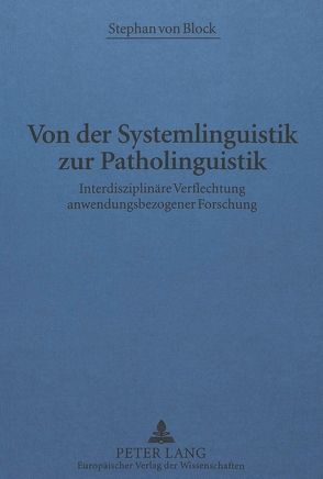 Von der Systemlinguistik zur Patholinguistik von von Block,  Eberhard
