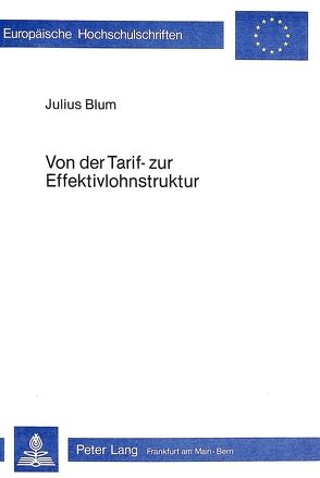 Von der Tarif- zur Effektivlohnstruktur von Blum,  Julius