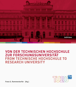 Von der Technischen Hochschule zur Forschungsuniversität / From Technische Hochschule to Research University von Rammerstorfer,  Franz G.