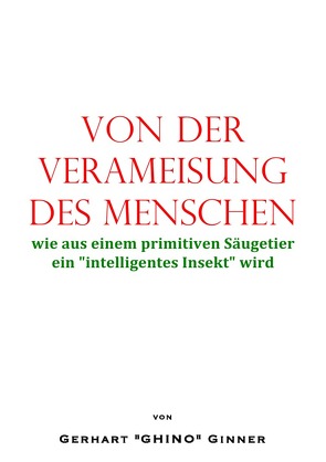 von der Verameisung des Menschen von ginner,  gerhart