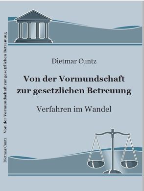 Von der Vormundschaft zur gesetzlichen Betreuung von Cuntz,  Dietmar