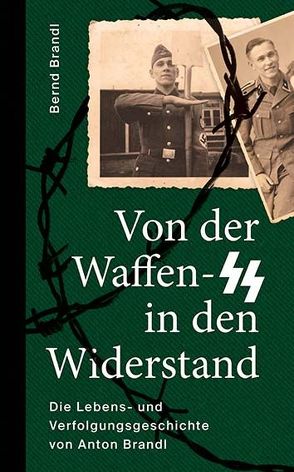 Von der Waffen-SS in den Widerstand von Brandl,  Bernd