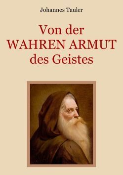 Von der wahren Armut des Geistes oder der höchsten Vollkommenheit des Menschen von Tauler,  Johannes