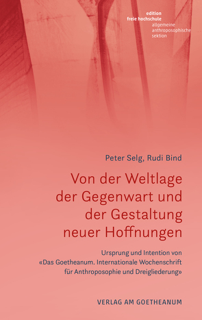 Von der Weltlage der Gegenwart und der Gestaltung neuer Hoffnungen von Bind,  Rudi, Selg,  Peter