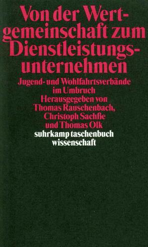 Von der Wertgemeinschaft zum Dienstleistungsunternehmen von Olk,  Thomas, Rauschenbach,  Thomas, Sachße,  Christoph