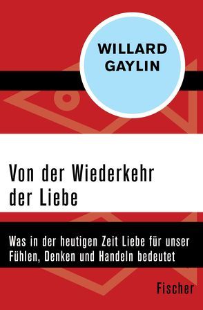 Von der Wiederkehr der Liebe von Gaylin,  Willard, Scheidt,  Elke vom