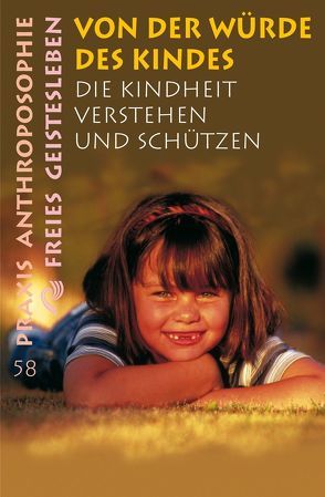 Von der Würde des Kindes von Jaffke,  Freya, Kardel,  Telse, Köhler,  Henning, Königslöw,  Christiane M von, Kranich,  Ernst M, Kügelgen,  Helmut von, Lang,  Peter, Lintz,  Martin, Maxfield,  Wilfried, Nabrotzki,  Regina, Riethmüller,  Walter, Schiller,  Hartwig