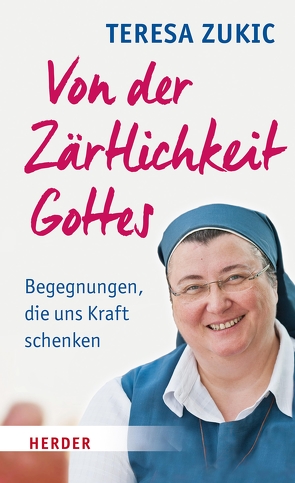 Von der Zärtlichkeit Gottes von Zukic,  Teresa