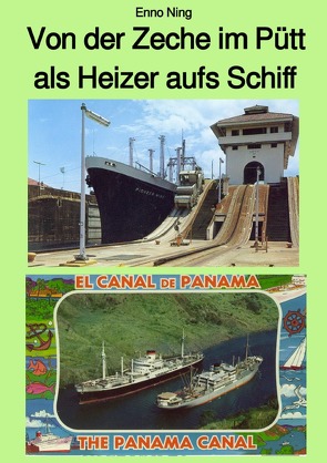 Von der Zeche im Pütt als Heizer aufs Schiff von Ning,  Enno