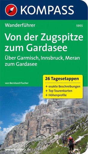 KOMPASS Wanderführer Von der Zugspitze zum Gardasee, Weitwanderführer von Flucher,  Bernhard