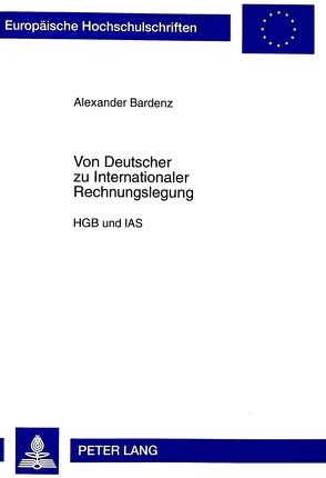 Von Deutscher zu Internationaler Rechnungslegung von Bardenz,  Alexander