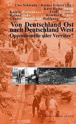 Von Deutschland Ost nach Deutschland West von Baum,  Karl H, Eckert,  Rainer, Hattenhauer,  Katrin, Jahn,  Roland, Jeschonnek,  Günter, Kowasch,  Fred, Schult,  Rainhard, Schwabe,  Uwe, Templin,  Wolfgang