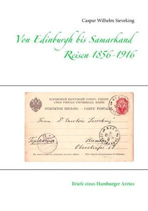Von Edinburgh bis Samarkand, Reisen 1856 – 1916 von Sieveking,  Caspar Wilhelm, Sieveking,  Hans Ulrich