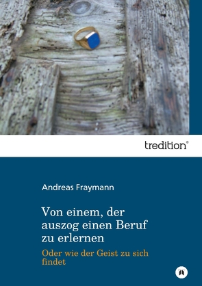 Von einem, der auszog einen Beruf zu erlernen von Fraymann,  Andreas