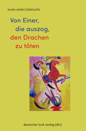 Von Einer, die auszog, den Drachen zu töten von Consolata,  Alma Laura