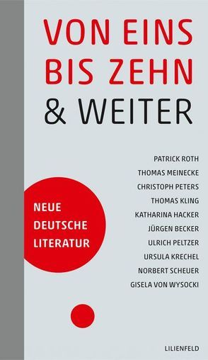 Von eins bis zehn & weiter von Becker Jürgen, Hacker,  Katharina, Kling,  Thomas, Krechel,  Ursula, Meinecke,  Thomas, Peltzer,  Ulrich, Peters,  Christoph, Roth,  Patrick, Scheuer,  Norbert, Winkels,  Hubert, Wysocki,  Gisela von