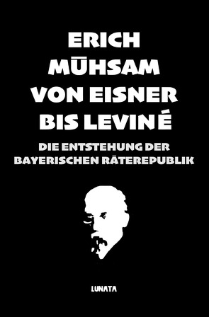 Von Eisner bis Leviné von Mühsam,  Erich