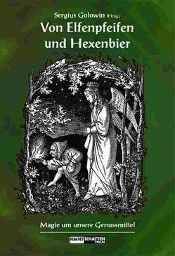 Von Elfenpfeifen und Hexenbier von Golowin,  Sergius