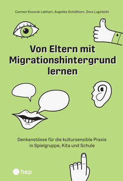 Von Eltern mit Migrationshintergrund lernen von Kosorok Labhart,  Carmen, Luginbühl,  Dora, Schöllhorn,  Angelika