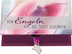 Von Engeln, die Trost schenken von Bahlinger,  Stefanie, Neumann,  Frank