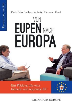Von Eupen nach Europa von Entel,  Stefan Alexander, Lambertz,  Karl-Heinz