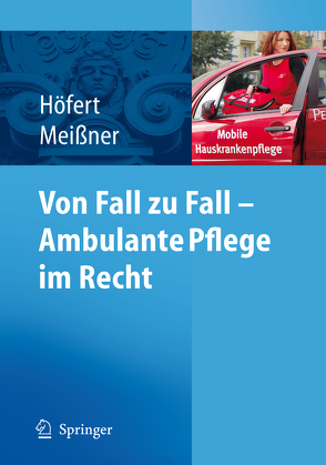 Von Fall zu Fall – Ambulante Pflege im Recht von Höfert,  Rolf, Meißner,  Thomas