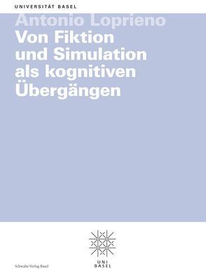 Von Fiktion und Simulation als kognitiven Übergängen von Loprieno,  Antonio