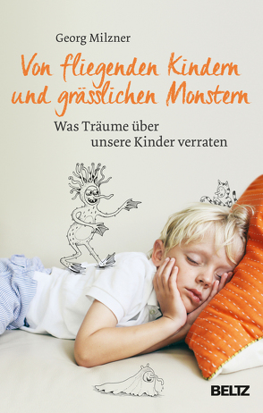 Von fliegenden Kindern und grässlichen Monstern von Milzner,  Georg