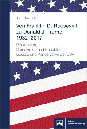 Von Franklin D. Roosevelt bis Donald J. Trump. 1932–2017 von Drechsler,  Karl