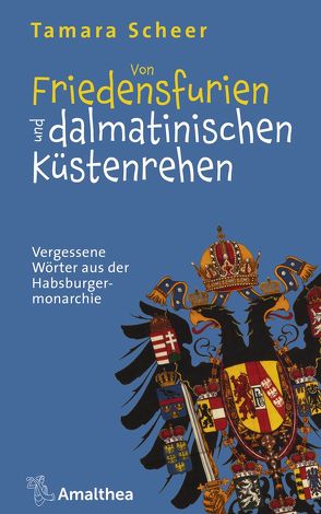 Von Friedensfurien und dalmatinischen Küstenrehen von Haidinger,  Martin, Judson,  Pieter M, Scheer,  Tamara