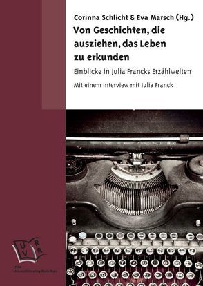 Von Geschichten, die ausziehen, das Leben zu erkunden von Eisenblätter,  Pia, Gottwein,  Carla, Krafzik,  Leonie, Krings,  Susanne E., Marsch,  Eva, Pietsch,  Anna Sophie, Schlicht,  Corinna, Schumacher,  Anne