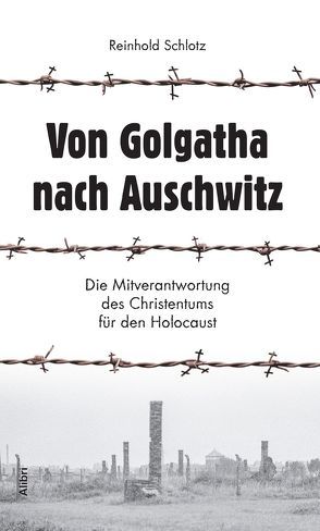 Von Golgatha nach Auschwitz von Schlotz,  Reinhold