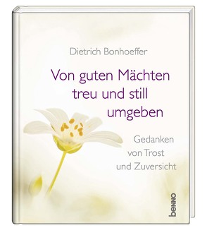 Von guten Mächten treu und still umgeben von Bonhoeffer,  Dietrich