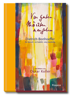 Von guten Mächten umgeben von Bonhoeffer,  Dietrich, Koller,  Oskar, Koslowski,  Jutta