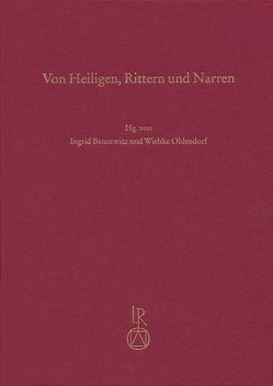 Von Heiligen, Rittern und Narren von Bennewitz,  Ingrid, Ohlendorf,  Wiebke