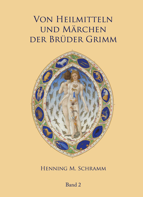 Von Heilmitteln und Märchen der Gebrüder Grimm – Band 2 von Schramm,  M. Henning