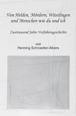 Von Helden, Mördern, Wüstlingen und Menschen wie du und ich von Schroedter-Albers,  Henning