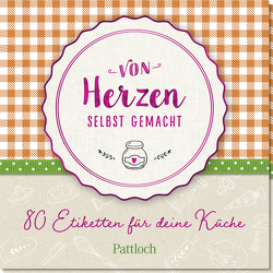 Von Herzen selbst gemacht von Pattloch Verlag