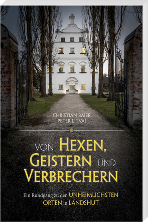 Von Hexen, Geistern und Verbrechern von Baier,  Christian, Litvai,  Peter