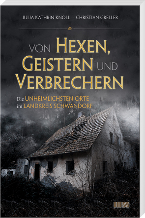 Von Hexen, Geistern und Verbrechern von Greller,  Christian, Knoll,  Julia Kathrin